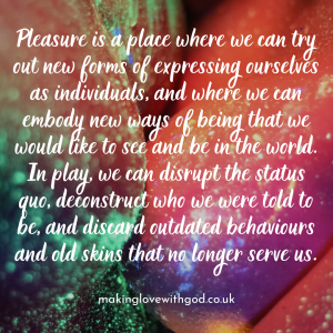 Glittery bodies shimmer behind the text: Pleasure is a place where we can try out new forms of expressing ourselves as individuals, and where we can embody new ways of being that we would like to see and be in the world. In play, we can disrupt the status quo, deconstruct who we were told to be, and discard outdated behaviours and old skins that no longer serve us.
